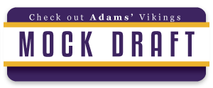 Check out Adams' Vikings Mock Draft