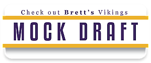 Brett's Vikings Mock Draft Check out Brett's Vikings Mock Draft
